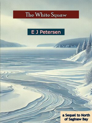 cover image of The White Squaw; a Sequel to North of Saginaw Bay